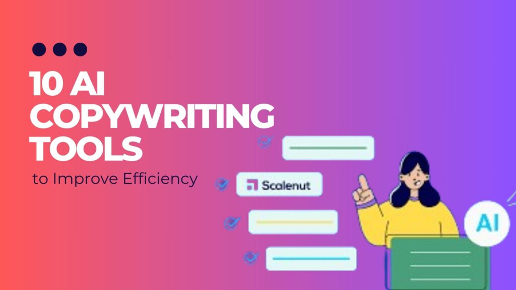 10 AI Copywriting Tools to Improve Efficiency 